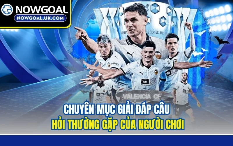 Chuyên mục giải đáp câu hỏi thường gặp của người chơi